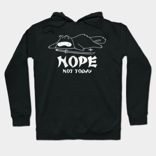 Ninja NOPE not today Hoodie